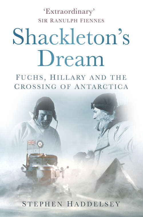 Book cover of Shackleton's Dream: Fuchs, Hillary and the Crossing of Antarctica