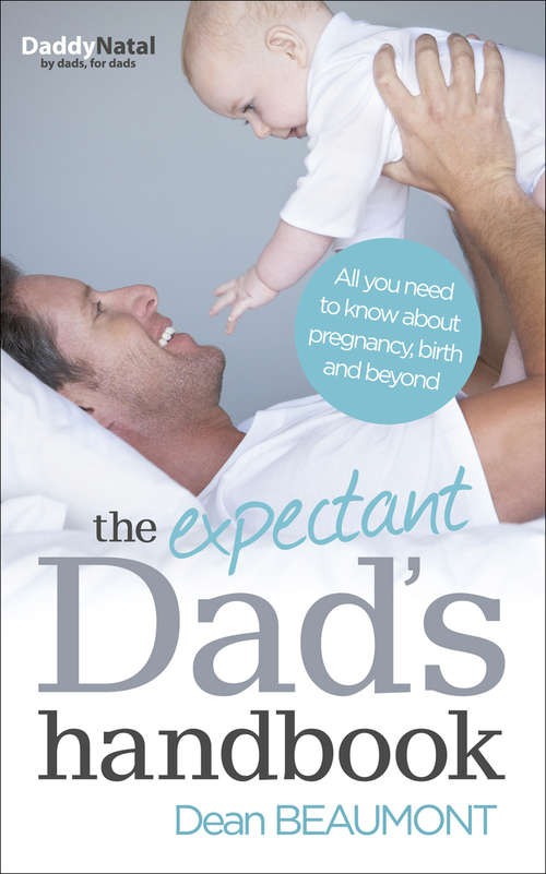 Book cover of The Expectant Dad's Handbook: All you need to know about pregnancy, birth and beyond