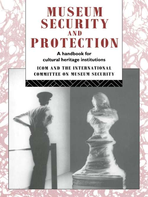 Book cover of Museum Security and Protection: A Handbook for Cultural Heritage Institutions (Heritage: Care-Preservation-Management)