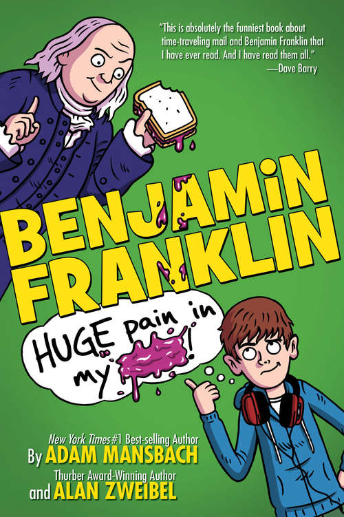 Book cover of Benjamin Franklin: Huge Pain in my...! (Benjamin Franklin Ser. #1)