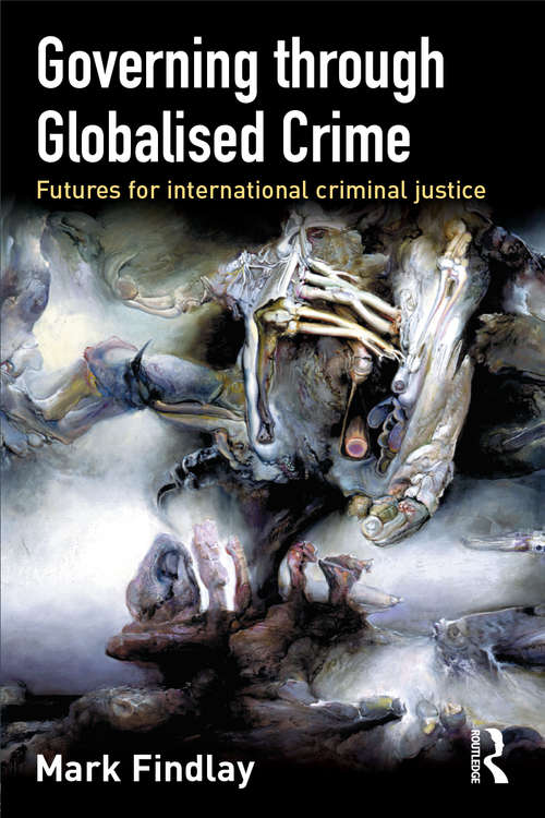 Book cover of Governing Through Globalised Crime: Futures for International Criminal Justice