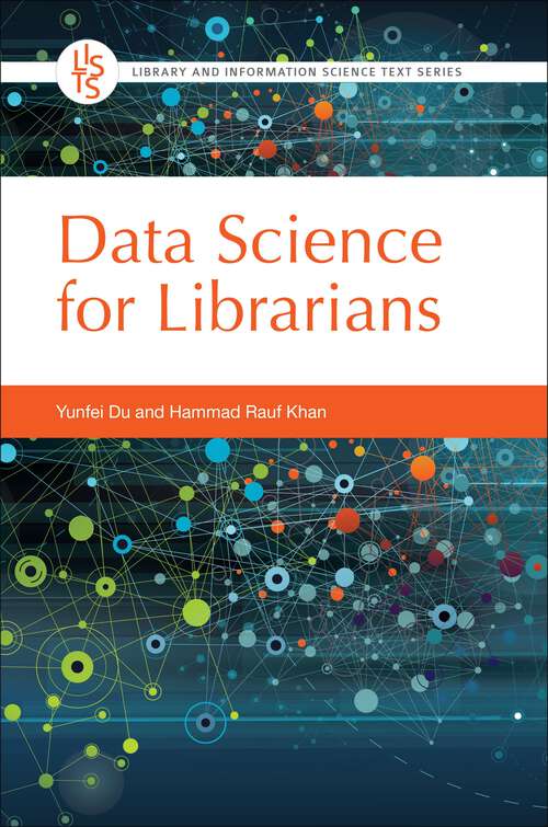 Book cover of Data Science for Librarians (Library and Information Science Text Series)