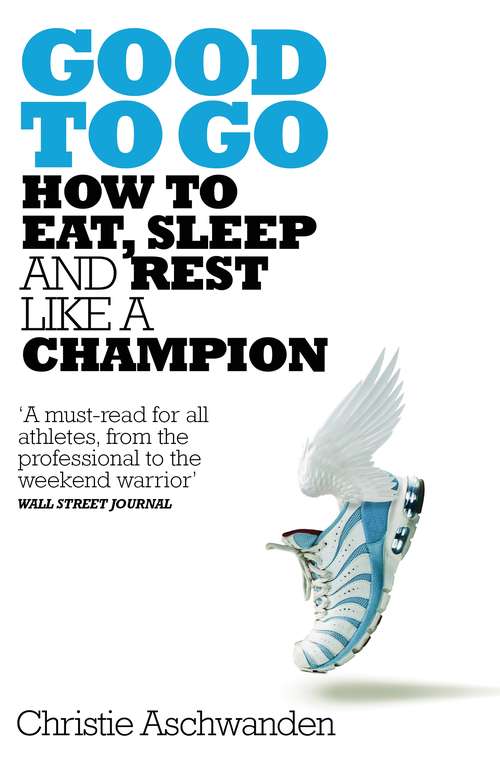 Book cover of Good to Go: How to Eat, Sleep and Rest Like a Champion