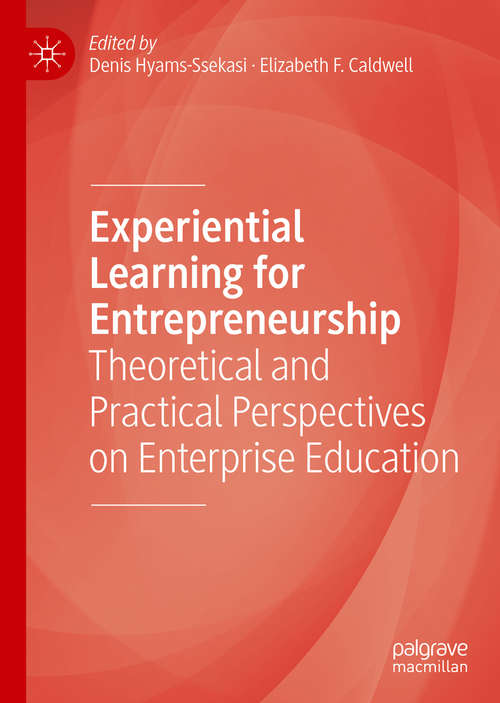 Book cover of Experiential Learning for Entrepreneurship: Theoretical and Practical Perspectives on Enterprise Education