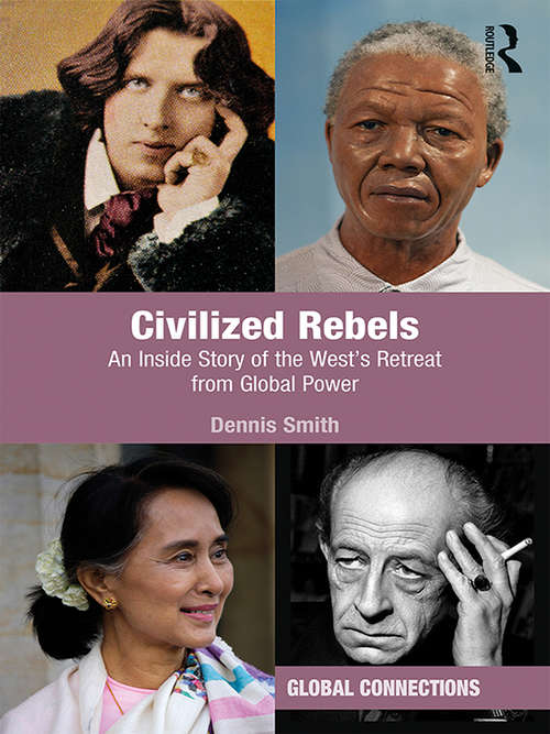 Book cover of Civilized Rebels: An Inside Story of the West’s Retreat from Global Power (Global Connections)