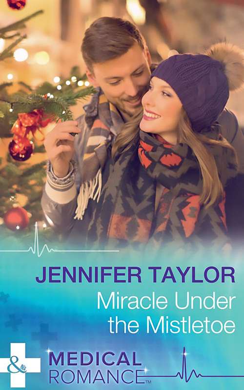 Book cover of Miracle Under The Mistletoe: Playboy Doc's Mistletoe Kiss From Christmas To Forever? Miracle Under The Mistletoe (ePub edition) (Mills And Boon Medical Ser. #3)