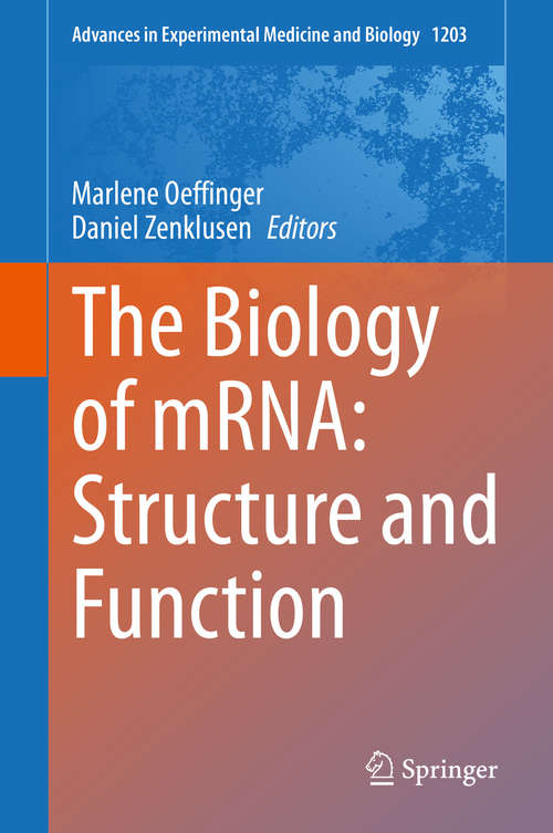 Book cover of The Biology of mRNA: Structure and Function (1st ed. 2019) (Advances in Experimental Medicine and Biology #1203)
