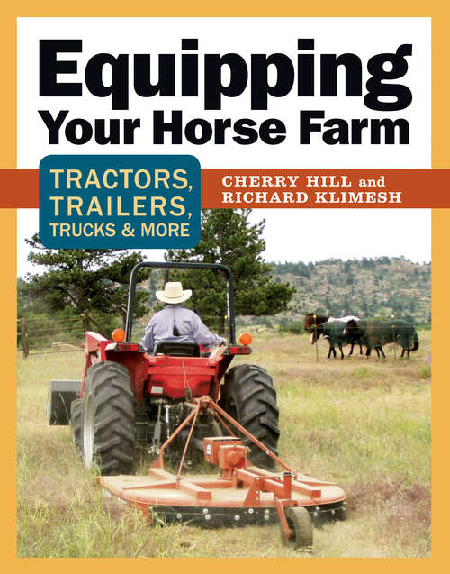 Book cover of Equipping Your Horse Farm: Tractors, Trailers, Trucks & More