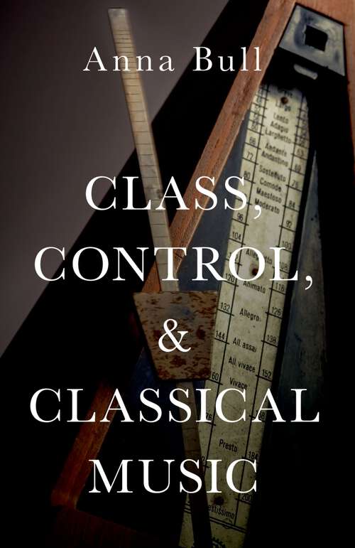 Book cover of CLASS, CONTROL, AND CLASSICAL MUSIC C