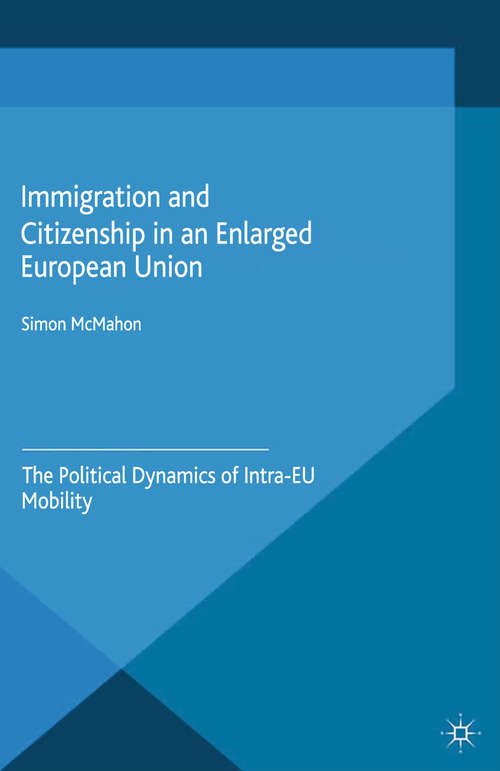 Book cover of Immigration and Citizenship in an Enlarged European Union: The Political Dynamics of Intra-EU Mobility (2015) (Palgrave Studies in Citizenship Transitions)