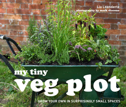 Book cover of My Tiny Veg Plot: Grow Your Own In Surprisingly Small Spaces (ePub edition) (My Tiny Ser.)