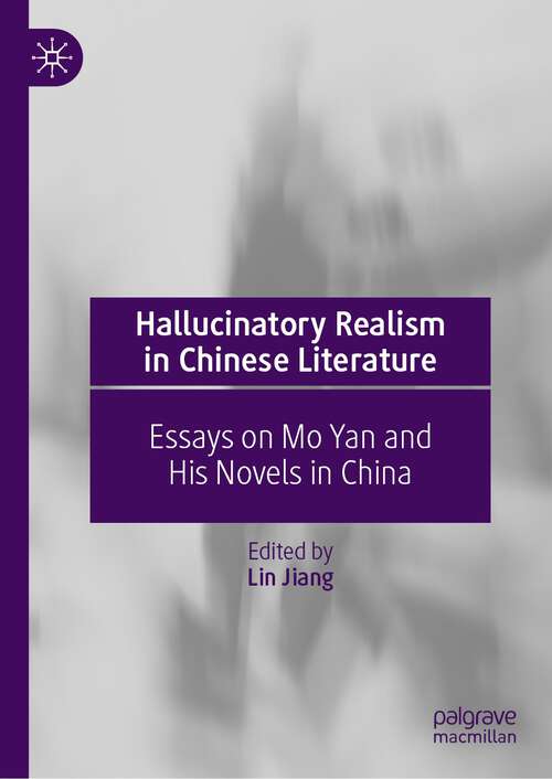 Book cover of Hallucinatory Realism in Chinese Literature: Essays on Mo Yan and His Novels in China (1st ed. 2023)
