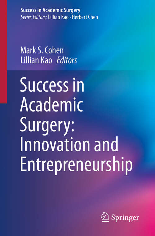 Book cover of Success in Academic Surgery: Innovation and Entrepreneurship (1st ed. 2019) (Success in Academic Surgery)