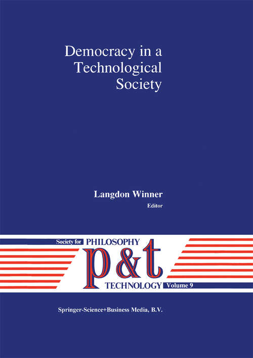 Book cover of Democracy in a Technological Society (1992) (Philosophy and Technology #9)