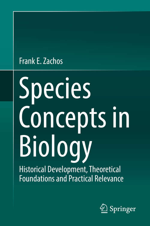 Book cover of Species Concepts in Biology: Historical Development, Theoretical Foundations and Practical Relevance (1st ed. 2016)