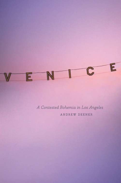 Book cover of Venice: A Contested Bohemia in Los Angeles