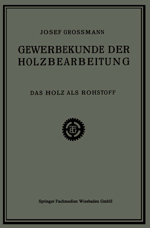Book cover of Das Holz als Rohstoff (2. Aufl. 1922)