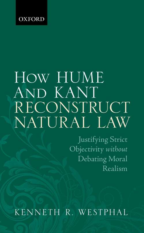 Book cover of How Hume and Kant Reconstruct Natural Law: Justifying Strict Objectivity without Debating Moral Realism