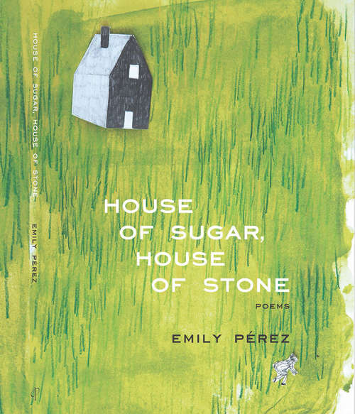Book cover of House of Sugar, House of Stone (Mountain West Poetry Series)