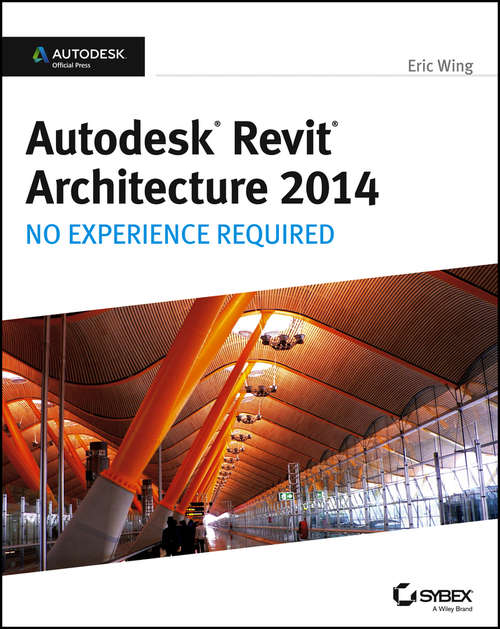 Book cover of Autodesk Revit Architecture 2014: No Experience Required Autodesk Official Press