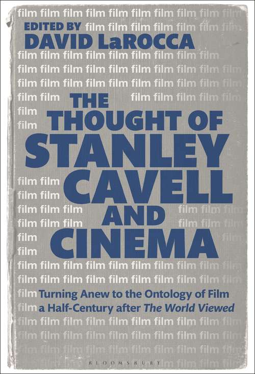 Book cover of The Thought of Stanley Cavell and Cinema: Turning Anew to the Ontology of Film a Half-Century after The World Viewed