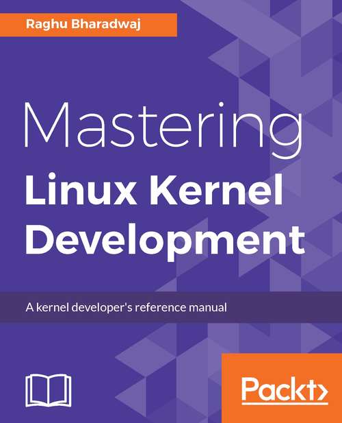 Book cover of Mastering Linux Kernel Development: A kernel developer's reference manual