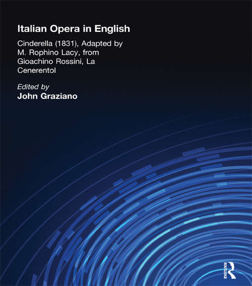 Book cover of Italian Opera in English: Cinderella, Adapted by M. Rophino Lacy, 1831, from Gioachino Rossini, La Cenerentol (Nineteenth-Century American Musical Theater Series)