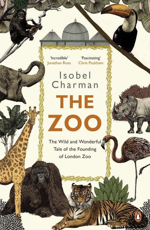 Book cover of The Zoo: The Wild and Wonderful Tale of the Founding of London Zoo