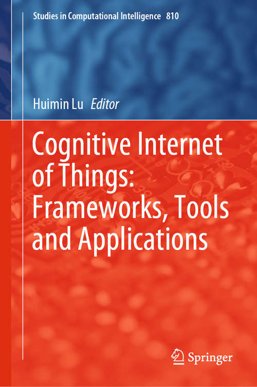 Book cover of Cognitive Internet of Things: Frameworks, Tools and Applications (1st ed. 2020) (Studies in Computational Intelligence #810)