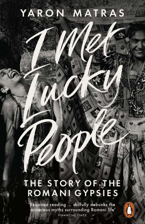 Book cover of I Met Lucky People: The Story of the Romani Gypsies