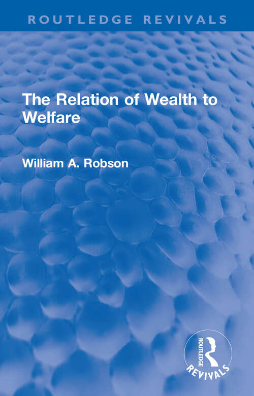 Book cover of The Relation of Wealth to Welfare (Routledge Revivals)