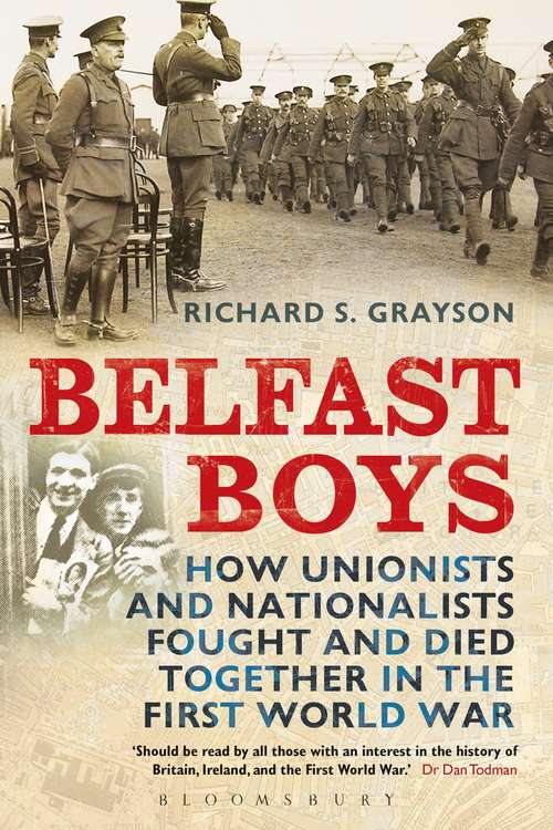 Book cover of Belfast Boys: How Unionists and Nationalists Fought and Died Together in the First World War