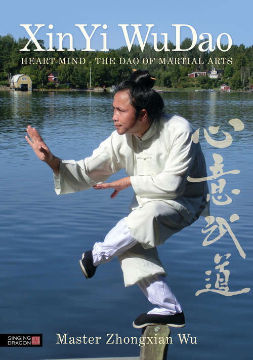 Book cover of XinYi WuDao: Heart-Mind - The Dao of Martial Arts