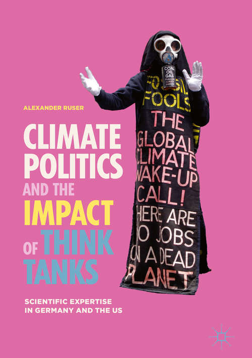 Book cover of Climate Politics and the Impact of Think Tanks: Scientific Expertise in Germany and the US