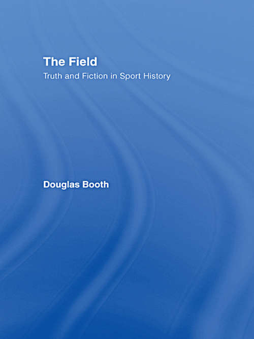 Book cover of The Field: Truth and Fiction in Sport History