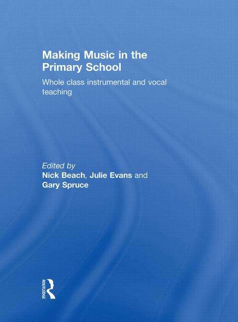 Book cover of Making Music In The Primary School: Whole Class Instrumental And Vocal Teaching