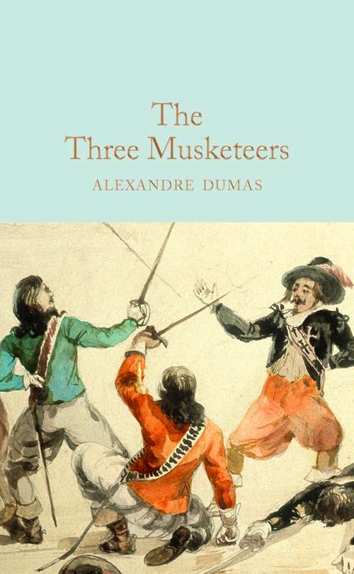 Book cover of The Three Musketeers: Classics Illustrated (Macmillan Collector's Library #133)