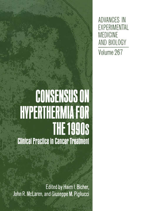 Book cover of Consensus on Hyperthermia for the 1990s: Clinical Practice in Cancer Treatment (1990) (Advances in Experimental Medicine and Biology #267)