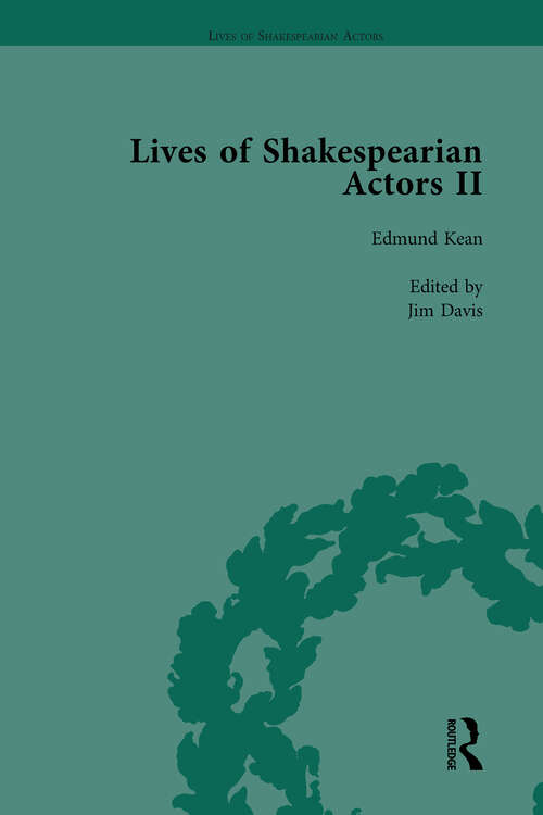 Book cover of Lives of Shakespearian Actors, Part II, Volume 1: Edmund Kean, Sarah Siddons and Harriet Smithson by Their Contemporaries