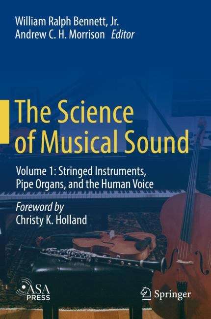 Book cover of The Science of Musical Sound: Volume 1: Stringed Instruments, Pipe Organs, and the Human Voice (1st ed. 2018)