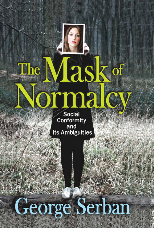 Book cover of The Mask of Normalcy: Social Conformity and its Ambiguities