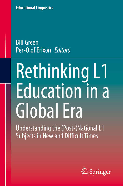 Book cover of Rethinking L1 Education in a Global Era: Understanding the (Post-)National L1 Subjects in New and Difficult Times (1st ed. 2020) (Educational Linguistics #48)