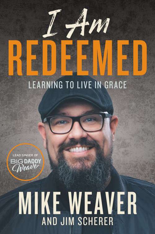 Book cover of I Am Redeemed: Learning to Live in Grace