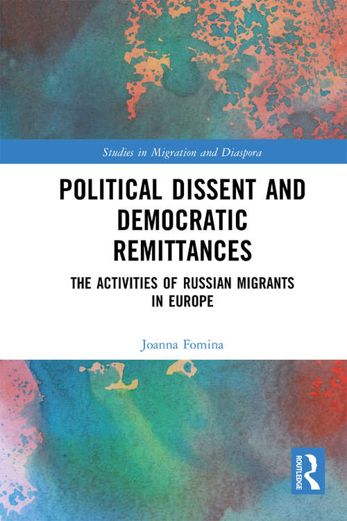 Book cover of Political Dissent and Democratic Remittances: The Activities of Russian Migrants in Europe (Studies in Migration and Diaspora)
