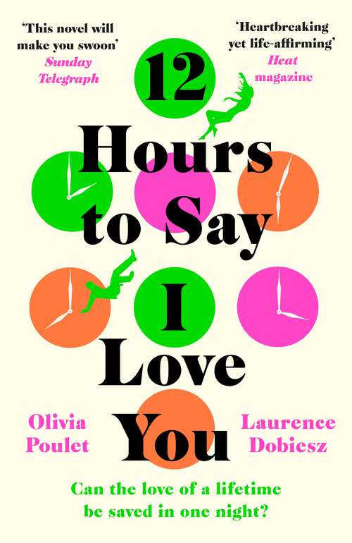 Book cover of 12 Hours To Say I Love You: Read this book and your heart won't be the same - the Must-Read Love Story of 2022
