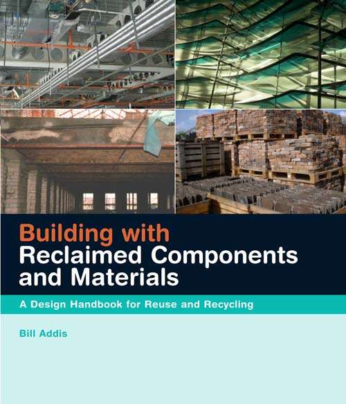 Book cover of Building with Reclaimed Components and Materials: A Design Handbook for Reuse and Recycling
