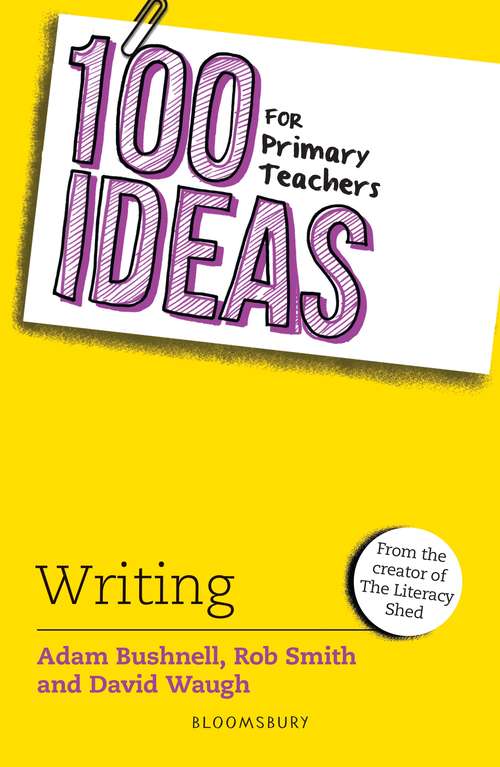 Book cover of 100 Ideas for Primary Teachers: Writing (100 Ideas for Teachers)