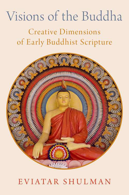 Book cover of Visions of the Buddha: Creative Dimensions of Early Buddhist Scripture