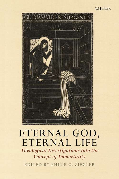 Book cover of Eternal God, Eternal Life: Theological Investigations into the Concept of Immortality