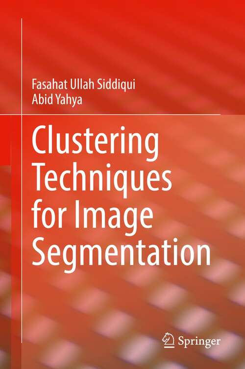 Book cover of Clustering Techniques for Image Segmentation (1st ed. 2022)